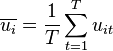 \overline{u_{i}}=\frac{1}{T}\sum\limits_{t=1}^{T}u_{it}