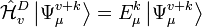 \hat{\mathcal{H}}^D_v \left|\Psi_{\mu}^{v+k}\right\rangle = E_{\mu}^{k} \left|\Psi_{\mu}^{v+k}\right\rangle