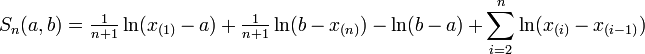 
    S_n(a,b) = \tfrac{1}{n+1}\ln(x_{(1)}-a) + \tfrac{1}{n+1}\ln(b-x_{(n)}) - \ln(b-a) + \sum_{i=2}^n \ln(x_{(i)}-x_{(i-1)})
  