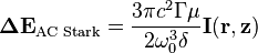  \mathbf{\Delta E}_{\text{AC Stark}} = \frac{3 \pi c^2 \Gamma \mu}{2 \omega_0^3 \delta} \mathbf{I(r,z)}