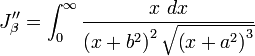 
J_{\beta}^{\prime\prime} = 
\int_{0}^{\infty}  \frac{x\ dx}{\left( x + b^{2} \right)^{2} \sqrt{\left( x + a^{2} \right)^{3}}}
