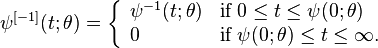  \psi^{[-1]}(t;\theta) = \left\{\begin{array}{ll} \psi^{-1}(t;\theta) & \mbox{if }0 \leq t \leq \psi(0;\theta) \\ 0 & \mbox{if }\psi(0;\theta) \leq t \leq\infty. \end{array}\right. \,