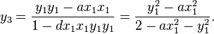 y_3= \frac{y_1y_1-ax_1x_1}{1-dx_1x_1y_1y_1}=\frac{y_1^2-ax_1^2}{2-ax_1^2-y_1^2}.