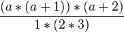 \frac{(a*(a+1))*(a+2)}{1*(2*3)}