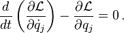  \frac{d}{d t}\left(\frac{\partial \mathcal{L} }{\partial\dot{q}_j}\right) - \frac{\partial \mathcal{L}}{\partial q_j} = 0\,.