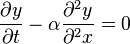 \frac {\partial y}{\partial t} - \alpha \frac {\partial^2 y}{\partial^2 x}  = 0