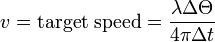 v =  \text{target speed}  = \frac{\lambda\Delta\Theta}{4\pi \Delta t} 