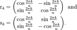   \begin{align}
           \mathrm{r}_k & = \begin{pmatrix}
                       \cos \frac{2\pi k}{n} & -\sin \frac{2\pi k}{n} \\
                       \sin \frac{2\pi k}{n} & \cos \frac{2\pi k}{n}                   \end{pmatrix}
                   \ \ \text{and} \\
           \mathrm{s}_k & =  \begin{pmatrix}
                       \cos \frac{2\pi k}{n}  & \sin \frac{2\pi k}{n} \\
                       \sin \frac{2\pi k}{n} & -\cos \frac{2\pi k}{n}                    \end{pmatrix}
                    .
          \end{align}
