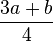  \frac{3a+b}{4} 