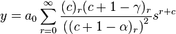 y=a_{0}\sum_{r=0}^{\infty }{\frac{(c)_{r}(c+1-\gamma )_{r}}{\left( (c+1-\alpha )_{r} \right)^{2}}s^{r+c}}