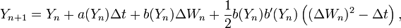 Y_{n + 1} = Y_n + a(Y_n) \Delta t + b(Y_n) \Delta W_n + \frac{1}{2} b(Y_n) b'(Y_n) \left( (\Delta W_n)^2 - \Delta t \right),