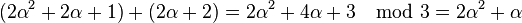 (2\alpha^2 + 2\alpha + 1) + (2\alpha + 2) = 2\alpha^2 + 4\alpha + 3 \mod{3} = 2\alpha^2 + \alpha