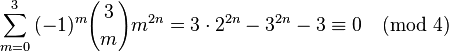  \sum_{m=0}^{3}{(-1)^m{3\choose m}m^{2n}}=3 \cdot 2^{2n}-3^{2n}-3\equiv0 \pmod 4 \!