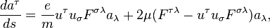 \frac{da^{\tau}}{ds} = \frac{e}{m} u^{\tau}u_{\sigma}F^{\sigma \lambda}a_{\lambda} 
+ 2\mu (F^{\tau \lambda} - u^{\tau} u_{\sigma} F^{\sigma \lambda})a_{\lambda},