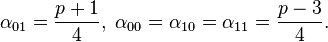 \alpha_{01} = \frac{p+1}{4},\;\alpha_{00} =\alpha_{10} =\alpha_{11} = \frac{p-3}{4}. 