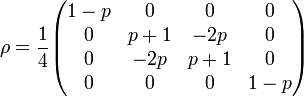 \rho = \frac{1}{4}\begin{pmatrix}
1-p & 0 & 0 & 0\\
0 & p+1 & -2p & 0\\
0 & -2p & p+1 & 0 \\
0 & 0 & 0 & 1-p\end{pmatrix}