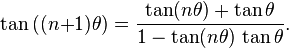 \tan\,((n{+}1)\theta) = \frac{\tan (n\theta) + \tan \theta}{1 - \tan (n\theta)\,\tan \theta}.