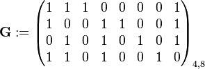 \mathbf{G} := \begin{pmatrix}
1 & 1 & 1 & 0 & 0 & 0 & 0 & 1\\
1 & 0 & 0 & 1 & 1 & 0 & 0 & 1\\
0 & 1 & 0 & 1 & 0 & 1 & 0 & 1\\
1 & 1 & 0 & 1 & 0 & 0 & 1 & 0
\end{pmatrix}_{4,8}