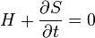  H + \frac{\partial S}{\partial t}=0 