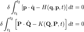 \begin{align}
\delta \int_{t_{1}}^{t_{2}} \left[ \mathbf{p} \cdot \dot{\mathbf{q}} - H(\mathbf{q}, \mathbf{p}, t) \right] dt &= 0 \\
\delta \int_{t_{1}}^{t_{2}} \left[ \mathbf{P} \cdot \dot{\mathbf{Q}} - K(\mathbf{Q}, \mathbf{P}, t) \right] dt &= 0
\end{align}