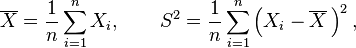 \overline{X}=\frac{1}{n}\sum_{i=1}^nX_i, \qquad S^2=\frac{1}{n}\sum_{i=1}^n\left(X_i-\overline{X}\,\right)^2,