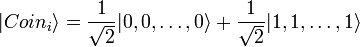 |Coin_i\rangle =\frac{1}{\sqrt{2}}|0,0,\ldots,0\rangle + \frac{1}{\sqrt{2}}|1,1,\ldots,1\rangle