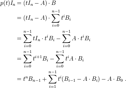 \begin{align}
 p(t) I_n &= (t I_n - A) \cdot B \\
 &=(t I_n - A) \cdot\sum_{i = 0}^{n - 1} t^i B_i  \\
 &=\sum_{i = 0}^{n - 1} tI_n\cdot t^i B_i - \sum_{i = 0}^{n - 1} A\cdot t^i B_i \\
 &=\sum_{i = 0}^{n - 1} t^{i + 1}  B_i- \sum_{i = 0}^{n - 1} t^i A\cdot B_i  \\
 &=t^n B_{n - 1} + \sum_{i = 1}^{n - 1}  t^i(B_{i - 1} - A\cdot  B_i) - A \cdot B_0~.
\end{align}