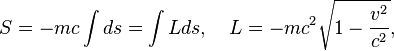 S = -mc\int ds = \int L ds, \quad L = -mc^2\sqrt{1-\frac{v^2}{c^2}},