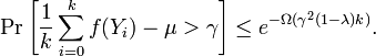 \Pr\left[\frac{1}{k} \sum_{i=0}^k f(Y_i) - \mu > \gamma\right] \leq e^{-\Omega (\gamma^2 (1-\lambda) k)}.