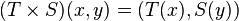 (T \times S) (x,y) = (T(x), S(y))