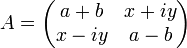 A=\begin{pmatrix} a+b & x+iy \\ x-iy & a -b\end{pmatrix}