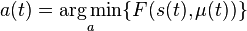   a(t) = \underset{a}{\operatorname{arg\,min}}   \{ F(s(t),\mu(t)) \}