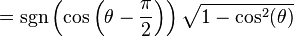 = \sgn\left( \cos \left(\theta - \frac{\pi}{2}\right)\right) \sqrt{1 - \cos^2(\theta)}