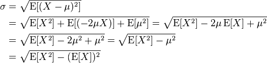 \begin{align}
\sigma & = \sqrt{\operatorname E[(X - \mu)^2]}\\
& =\sqrt{\operatorname E[X^2] + \operatorname E[(-2 \mu X)] + \operatorname E[\mu^2]}
=\sqrt{\operatorname E[X^2] -2 \mu \operatorname E[X] + \mu^2}\\
&=\sqrt{\operatorname E[X^2] -2 \mu^2 + \mu^2}
=\sqrt{\operatorname E[X^2] - \mu^2}\\
& =\sqrt{\operatorname E[X^2]-(\operatorname E[X])^2}
\end{align}