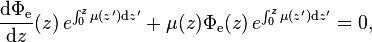 \frac{\mathrm{d}\Phi_\mathrm{e}}{\mathrm{d}z}(z)\,e^{\int_0^z \mu(z')\mathrm{d}z'} + \mu(z)\Phi_\mathrm{e}(z)\,e^{\int_0^z \mu(z')\mathrm{d}z'} = 0,