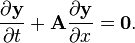  \frac{\partial \bold y}{\partial t} + \bold A \frac{\partial \bold y}{\partial x}  = {\bold 0}. 