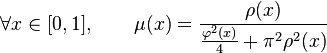  \forall x \in [0,1], \qquad \mu(x)=\frac{\rho(x)}{\frac{\varphi^2(x)}{4} + \pi^2\rho^2(x)}