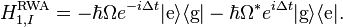 H_{1,I}^{\text{RWA}}=-\hbar\Omega e^{-i\Delta t}|\text{e}\rangle\langle\text{g}|
  -\hbar\Omega^*e^{i\Delta t}|\text{g}\rangle\langle\text{e}|.