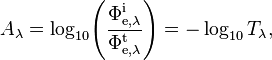 A_\lambda = \log_{10}\!\left(\frac{\Phi_{\mathrm{e},\lambda}^\mathrm{i}}{\Phi_{\mathrm{e},\lambda}^\mathrm{t}}\right) = -\log_{10} T_\lambda,