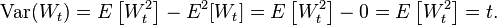 \operatorname{Var}(W_t) =E\left[W^2_t \right ] - E^2[W_t] = E \left [W^2_t \right] - 0 = E \left [W^2_t \right ] = t.