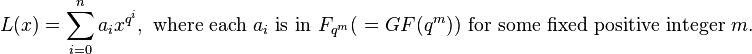 L(x) = \sum_{i=0}^n a_i x^{q^i}, \text{ where each } a_i \text{ is in } F_{q^m} (\text { = } GF(q^m)) \text{ for some fixed positive integer }m. 