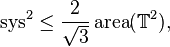  \operatorname{sys}^2 \leq \frac{2}{\sqrt{3}} \operatorname{area} (\mathbb T^2),