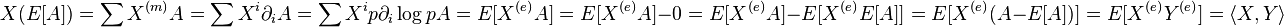 X(E[A])=\sum X^{(m)}A=\sum X^i\partial_iA=\sum X^ip\partial_i\log pA=E[X^{(e)}A]=E[X^{(e)}A]-0=E[X^{(e)}A]-E[X^{(e)}E[A]]=E[X^{(e)}(A-E[A])]=E[X^{(e)}Y^{(e)}]=\langle X,Y\rangle