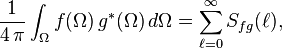 \frac{1}{4 \, \pi} \int_\Omega  f(\Omega) \, g^\ast(\Omega) \, d\Omega = \sum_{\ell=0}^\infty S_{fg}(\ell),