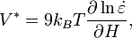 V^*=9 k_B T \frac{\partial\ln{\dot{\varepsilon}}}{\partial H},