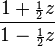 \frac{1 + {\scriptstyle\frac{1}{2}}z}{1 - {\scriptstyle\frac{1}{2}}z}