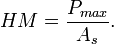 HM=\frac{P_{max}} {A_{s}}.