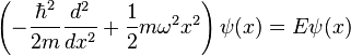 \left(-\frac{\hbar^2}{2m} \frac{d^2}{d x^2} + \frac{1}{2}m \omega^2 x^2\right) \psi(x) = E \psi(x)