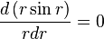   \frac{d \left (r \sin r \right ) }{rdr}= 0 