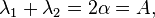 \lambda_1+\lambda_2=2 \alpha = A,